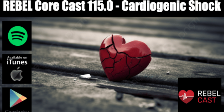 REBEL Core Cast 115.0 – Cardiogenic Shock